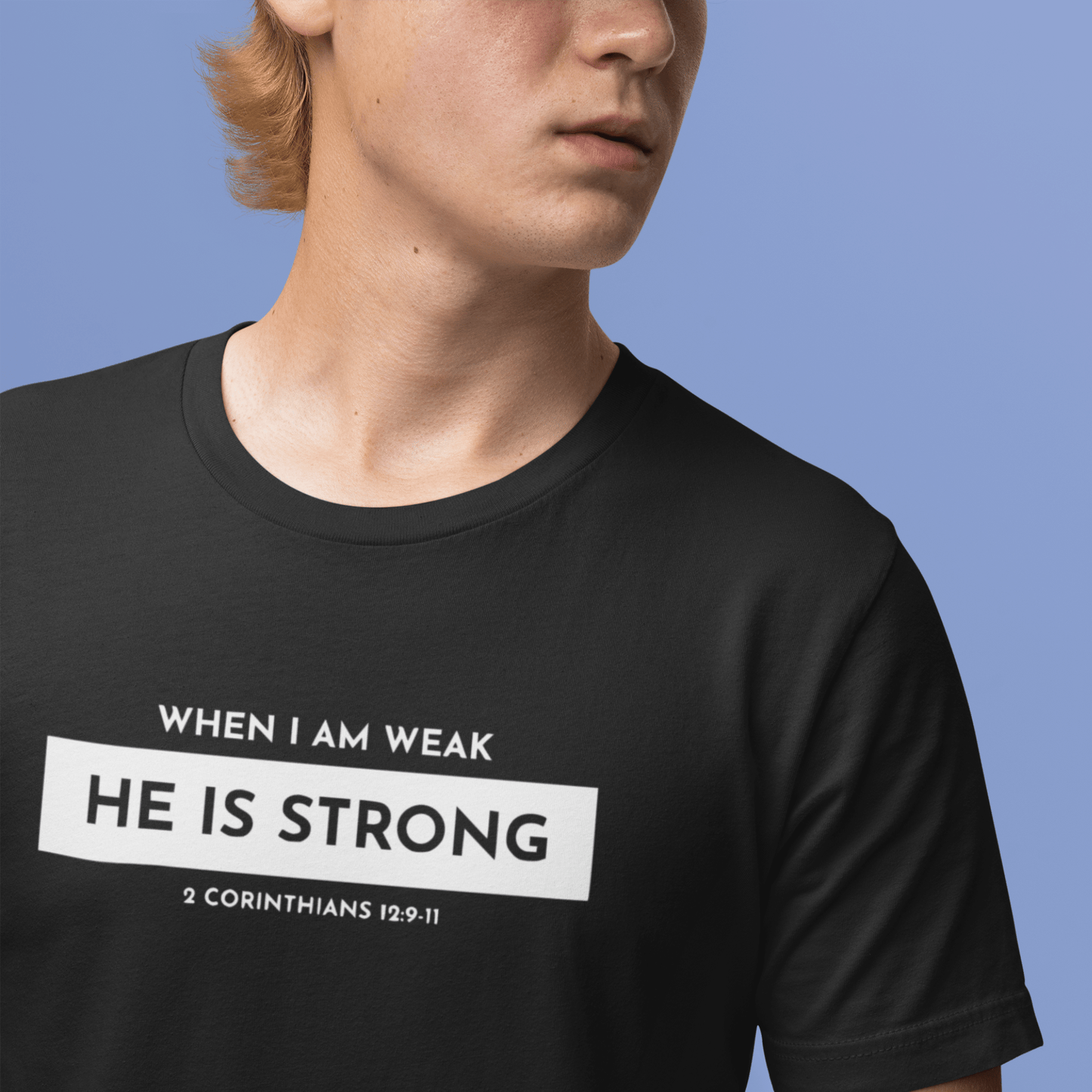 When I am weak He is Strong Minimalist Christian Tshirt