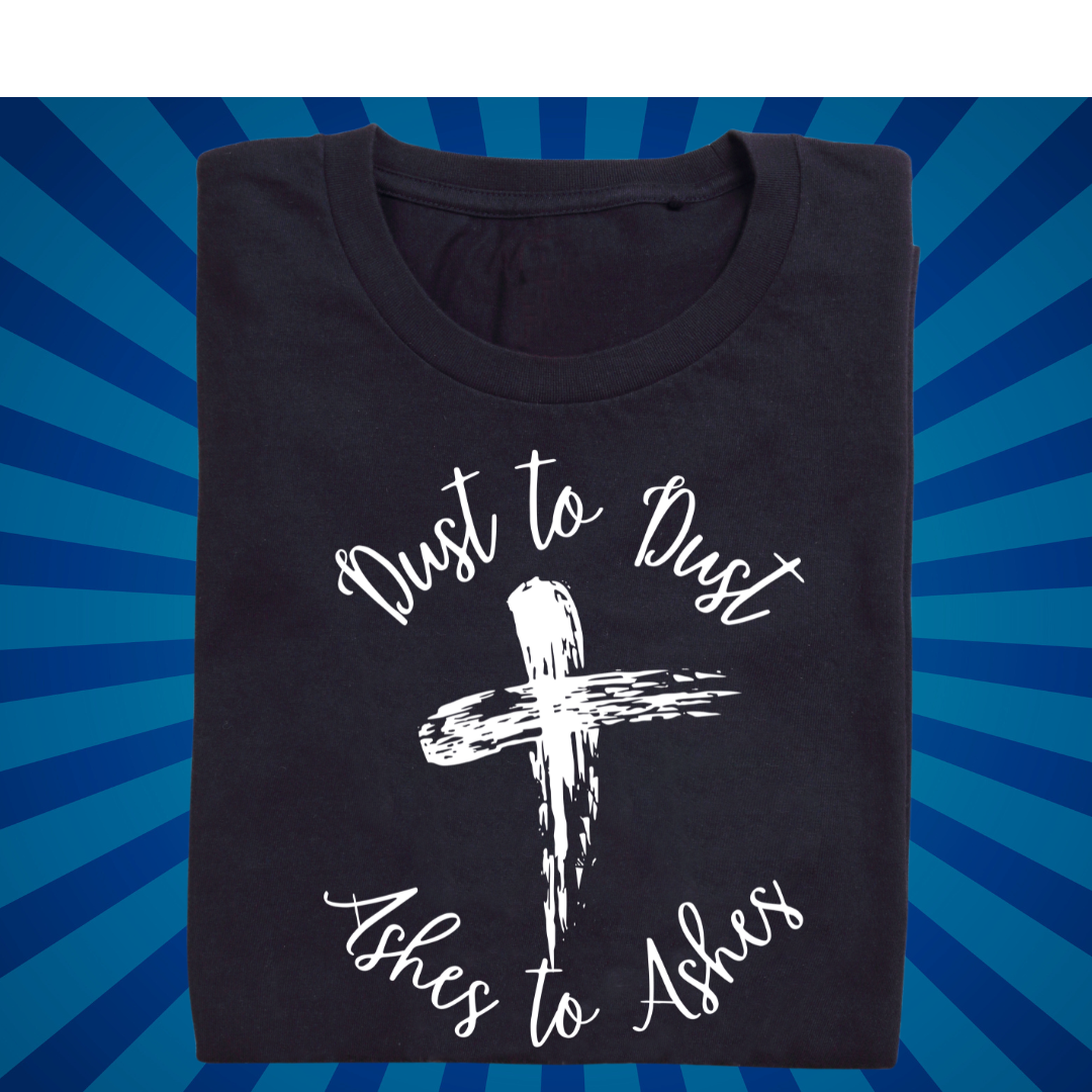 Dust to Dust Ash Wednesday Lent