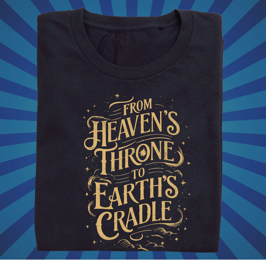 From Heavens Throne to Earths Cradle