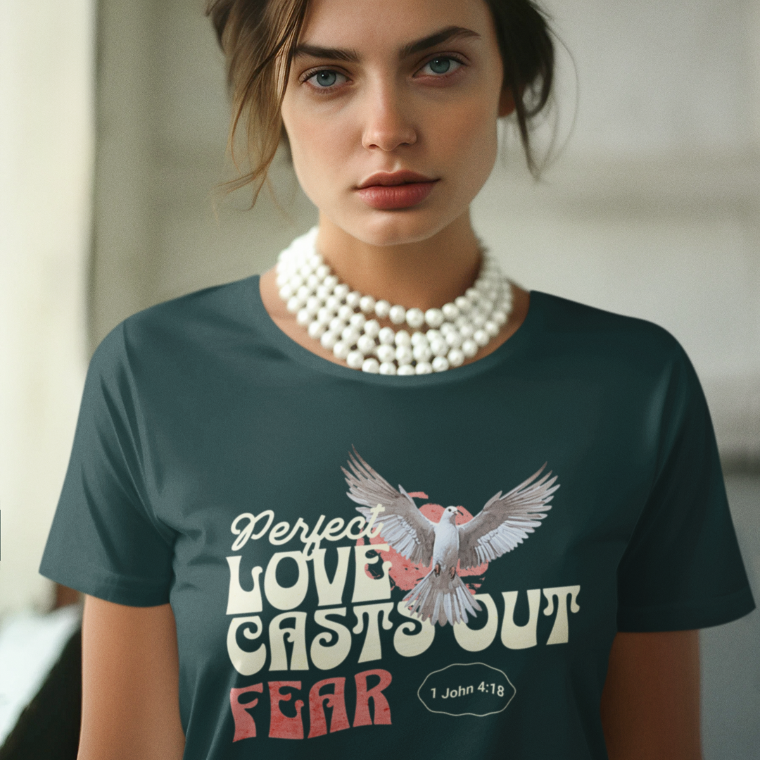 Perfect love cast out fear