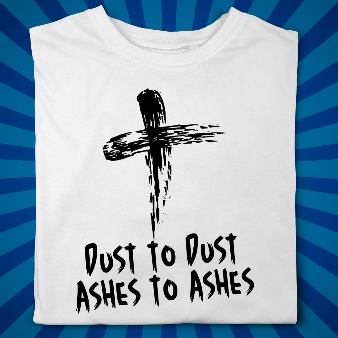 Dust to Dust AshWednesday - Zach Christian Apparel - Christian apparel