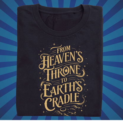 From Heavens Throne to Earths Cradle - Zach Christian Apparel - Christian apparel