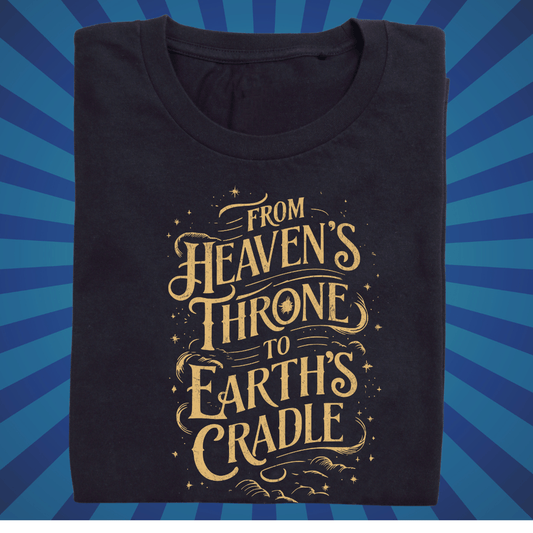 From Heavens Throne to Earths Cradle - Zach Christian Apparel - Christian apparel