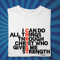I can do all things through Christ - Faith filled Tshirt