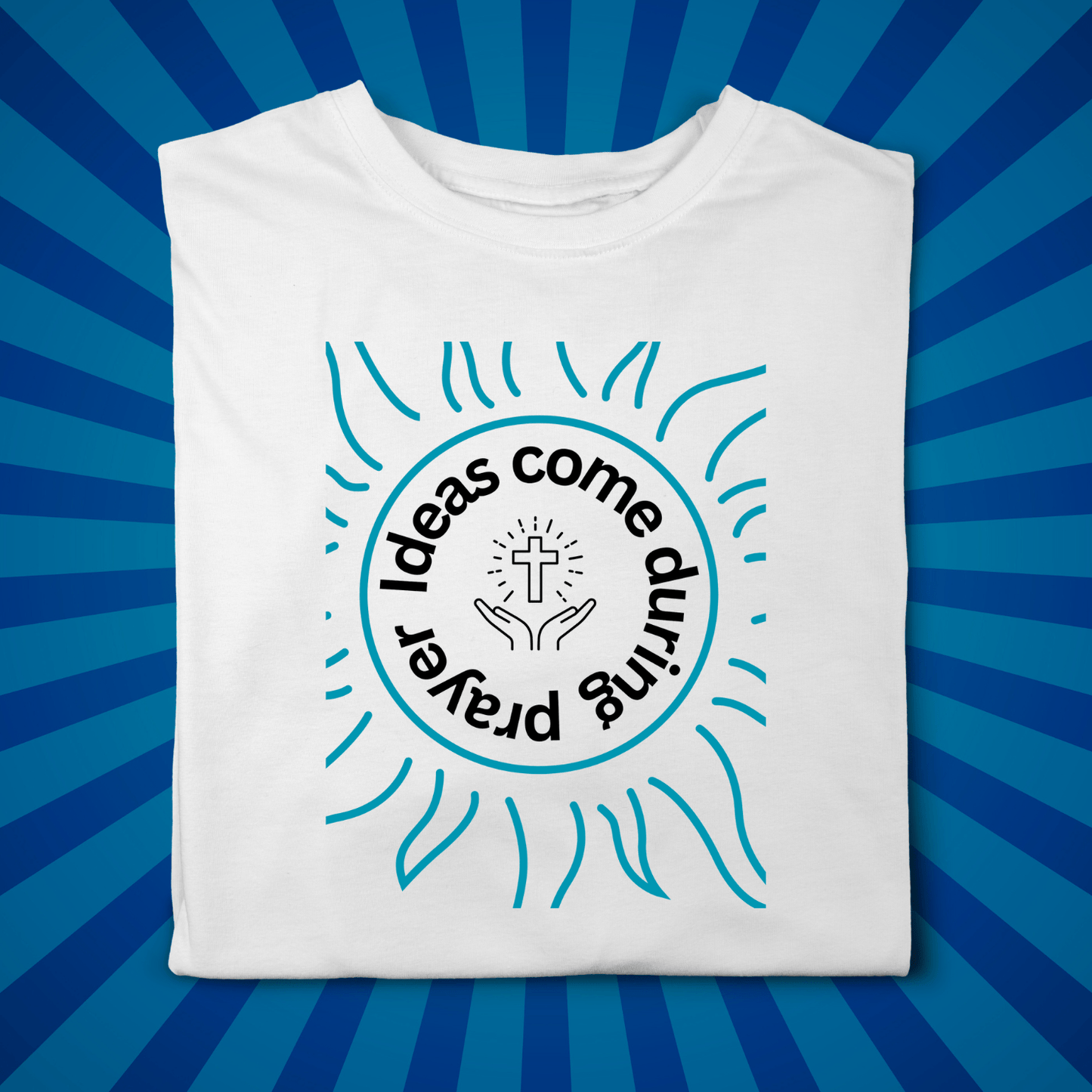Ideas Come During Prayer - Zach Christian Apparel - Christian apparel