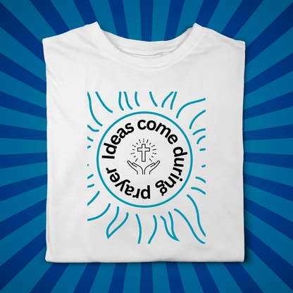 Ideas Come During Prayer - Zach Christian Apparel - Christian apparel