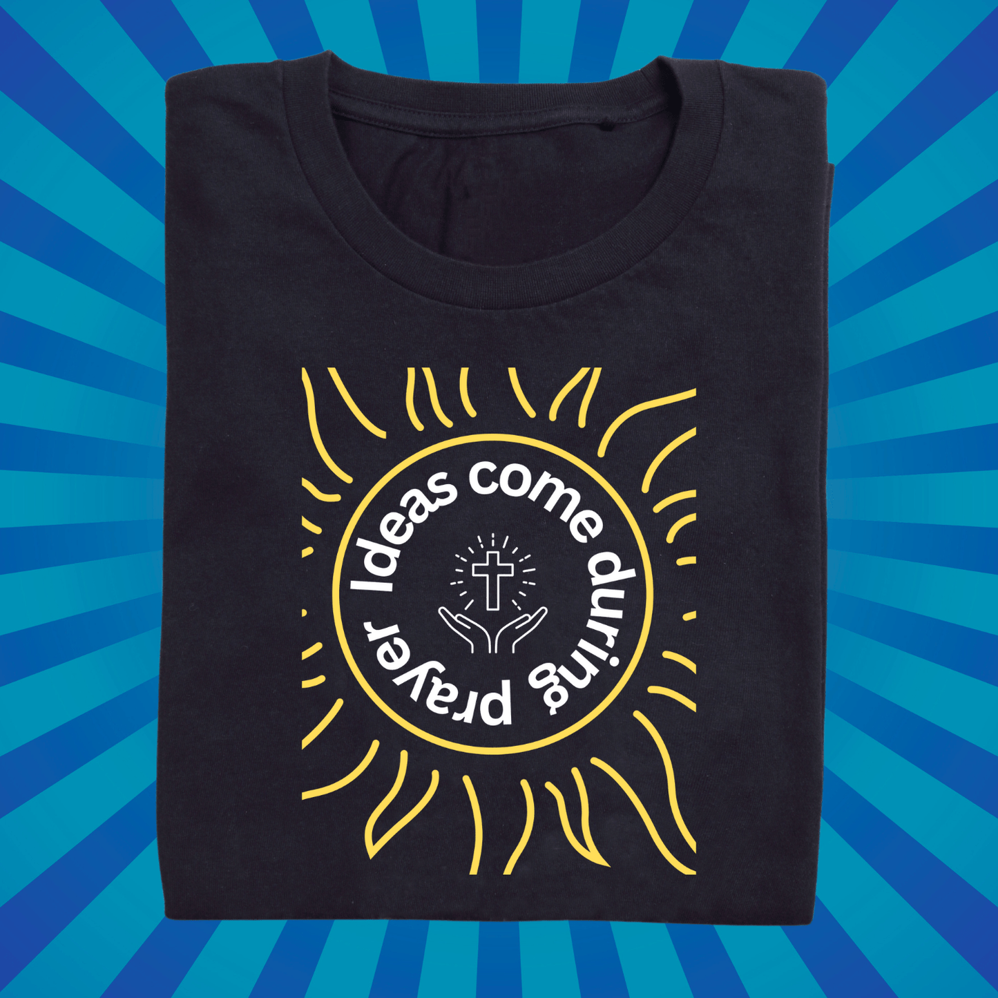Ideas Come During Prayer - Zach Christian Apparel - Christian apparel
