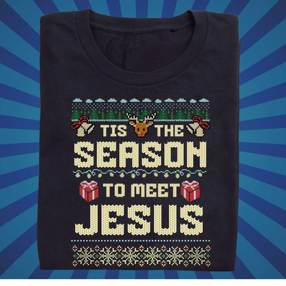 IT is the Season to meet Jesus - Zach Christian Apparel - Christian apparel