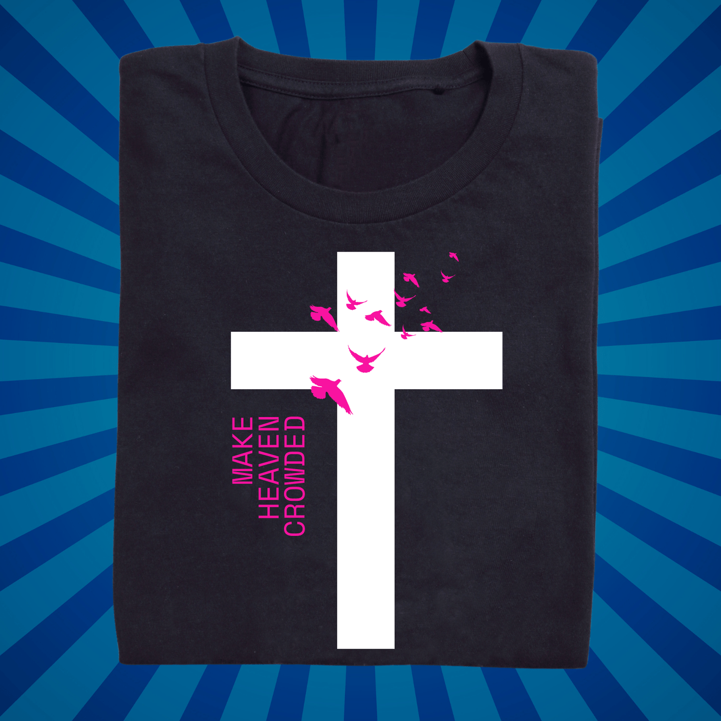 Make Heaven Crowded - Zach Christian Apparel - Christian apparel
