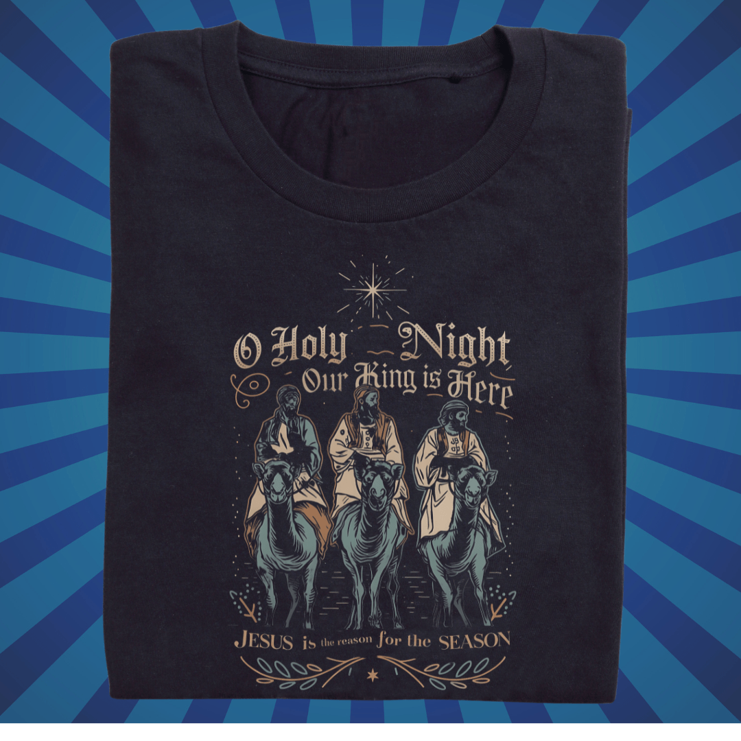 O Holy Night Our King is Here - Zach Christian Apparel - Christian apparel