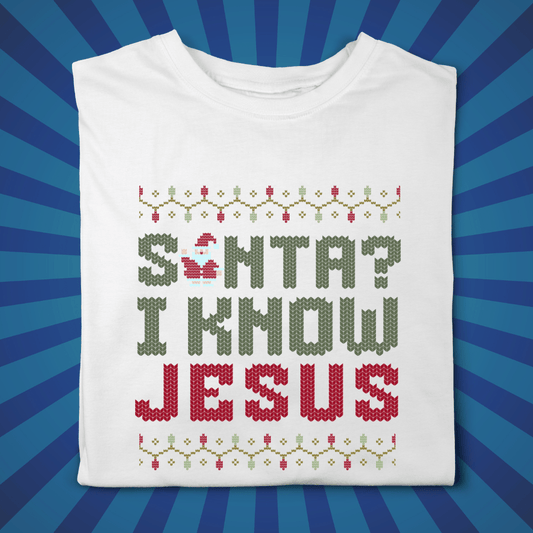 Santa? I know JESUS - Zach Christian Apparel - Christian apparel