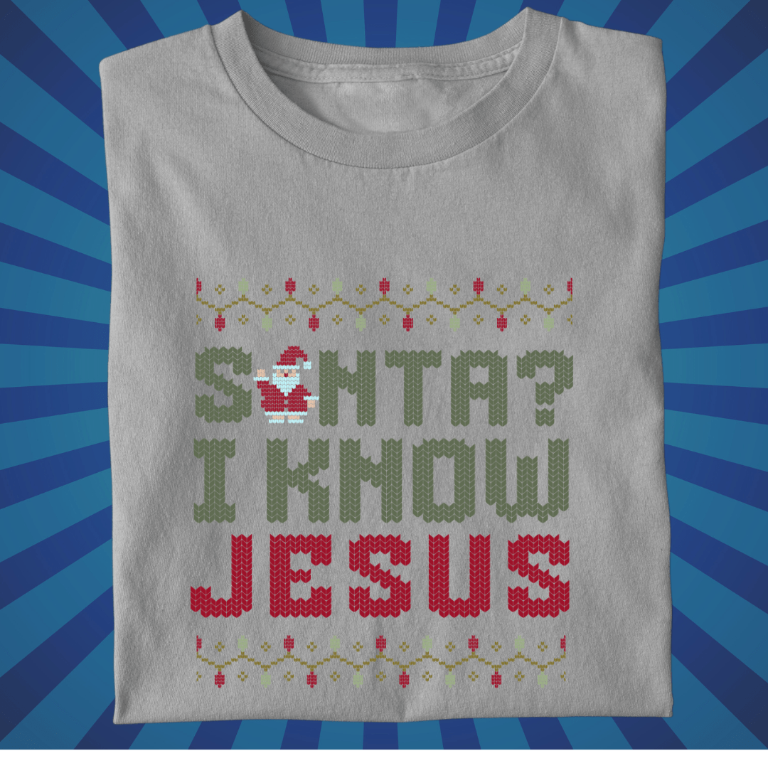 Santa? I know JESUS - Zach Christian Apparel - Christian apparel