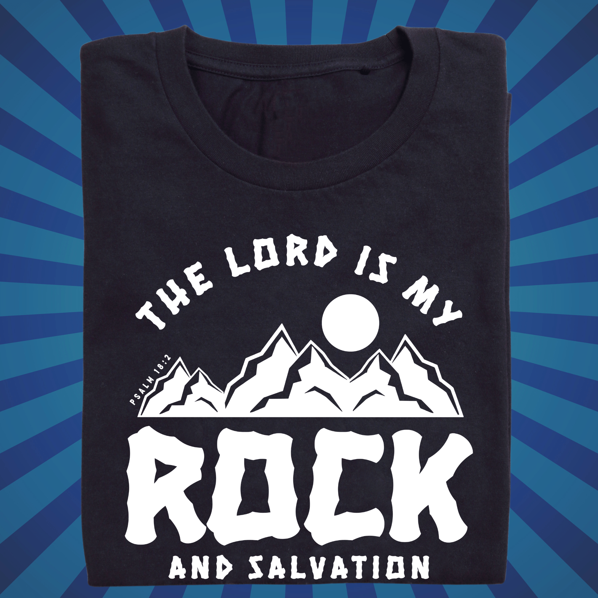 The LORD is my Rock and Salvation - Bible verse T-shirt