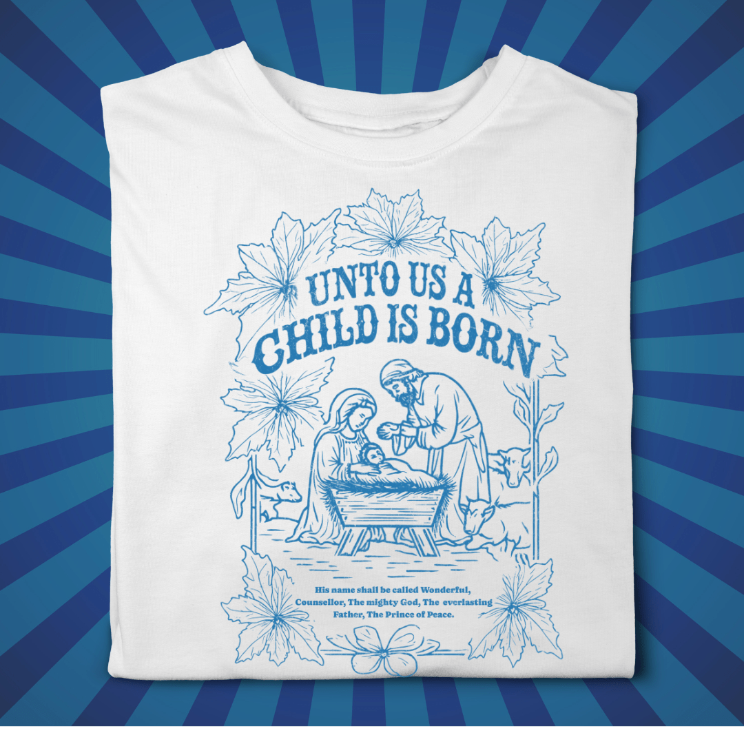 Unto Us a Child is Born - Zach Christian Apparel - Christian apparel