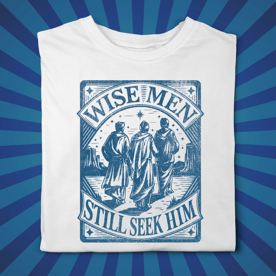 Wise Men Still Seek Him - Zach Christian Apparel - Christian apparel